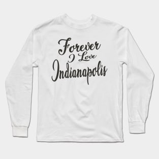 Forever i love Indianapolis Long Sleeve T-Shirt